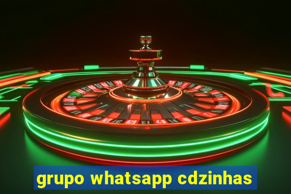 grupo whatsapp cdzinhas